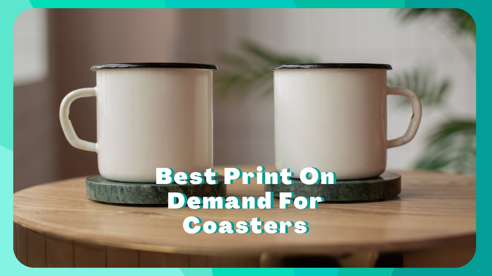 15 Print On Demand Coasters To Design EarnFreeCashOnline