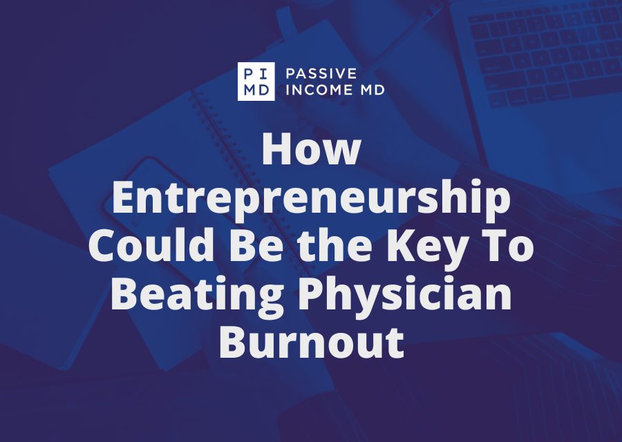 How Entrepreneurship Could Be the Key To Beating Physician Burnout EarnFreeCashOnline